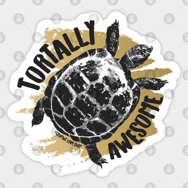 Tortally Awesome, Tortoise Humor © GraphicLoveShop Sticker by GraphicLoveShop